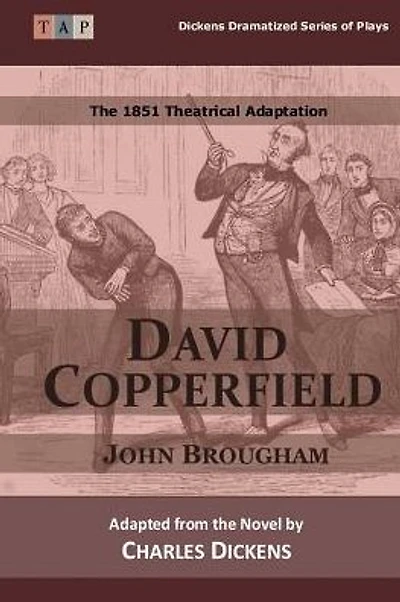 David Copperfield: The 1851 Theatrical Adaptation