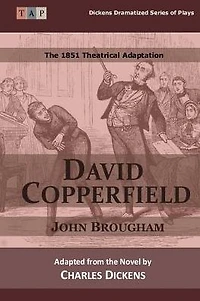 David Copperfield: The 1851 Theatrical Adaptation