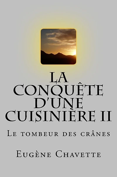 La conquete d'une cuisiniere II: Le tombeur des cranes