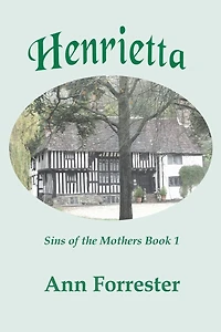 Henrietta: Sins of the Mothers, Book 1