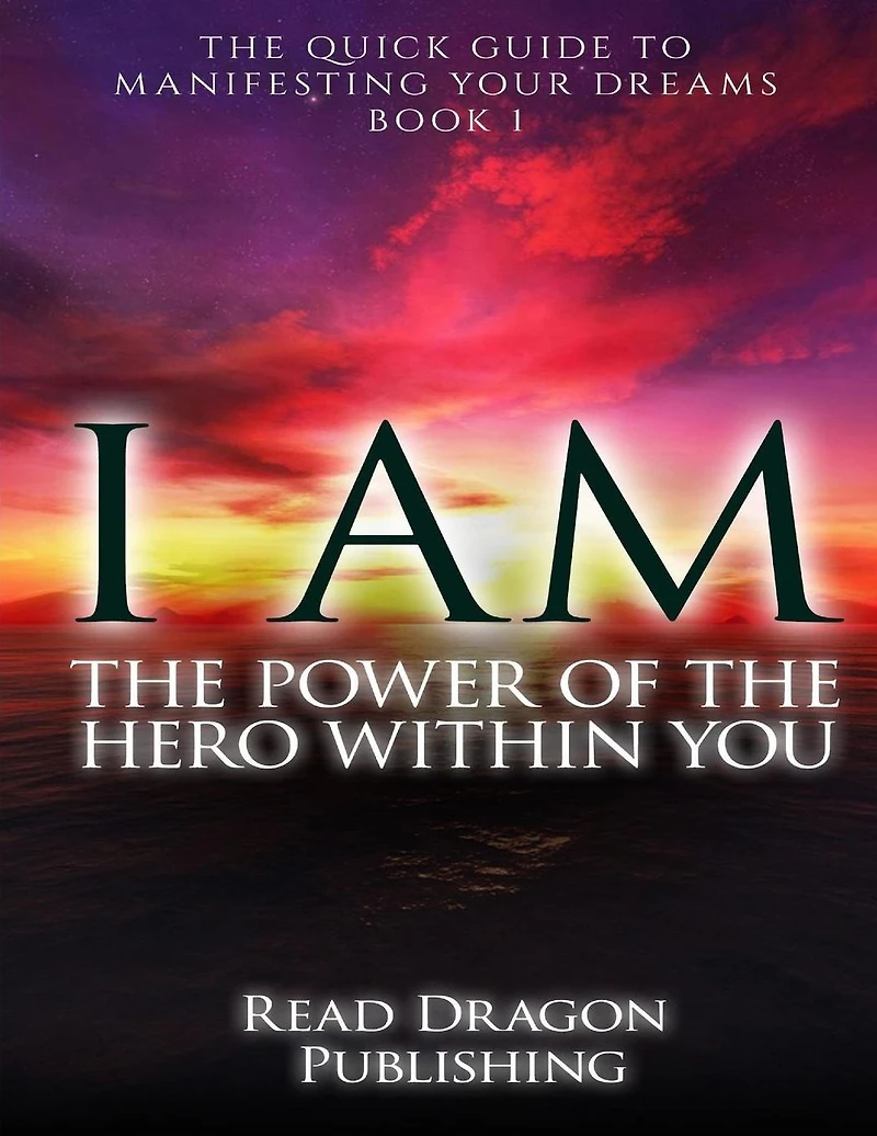 I Am: The Power of the Here within You: The Quick Guide to Manifesting Your Dreams