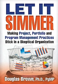 Let It Simmer: Making Project, Portfolio and Program Management Practices Stick in a Skeptical Organization