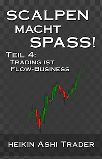 Scalpen macht Spass 4: Teil 4: Trading ist Flow-Business