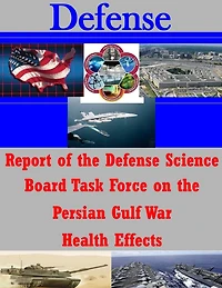 Report of the Defense Science Board Task Force on the Persian Gulf War Health Effects