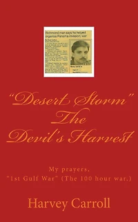 "Desert Storm" The Devil's Harvest: My prayers, "1st Gulf War" (The 100 hour war.)
