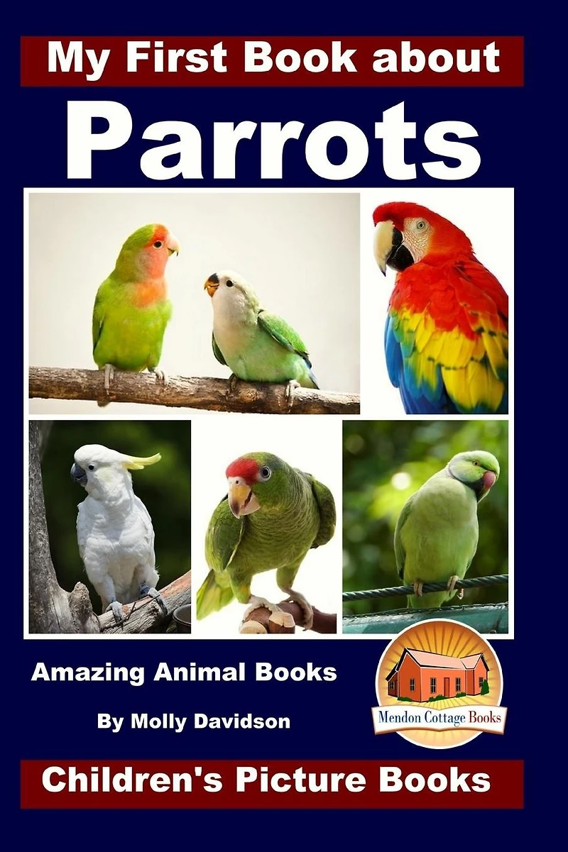 My First Book about Parrots - Amazing Animal Books Children's Picture