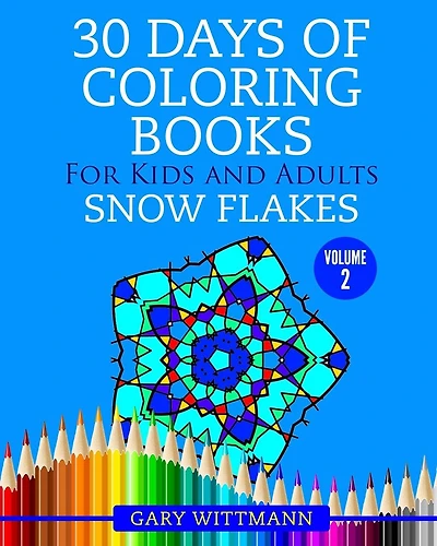 30 Days of Coloring Books for Kids and Adults Volume 2 Snowflakes: Snowflakes