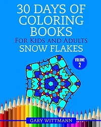 30 Days of Coloring Books for Kids and Adults Volume 2 Snowflakes: Snowflakes