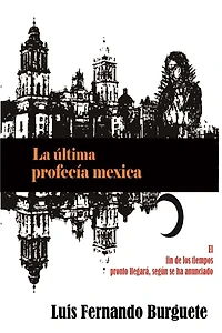 La ï¿½ltima profecï¿½a mexica