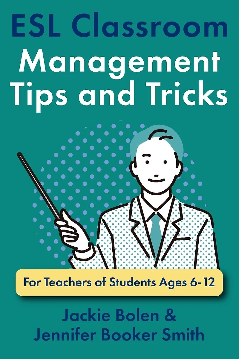 ESL Classroom Management Tips and Tricks: For Teachers of Students Ages 6-12