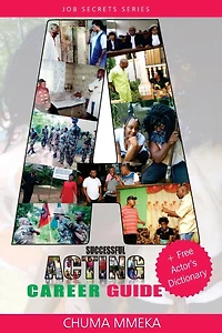 A Successful Acting Career Guide: + Free Actor's Dictionary