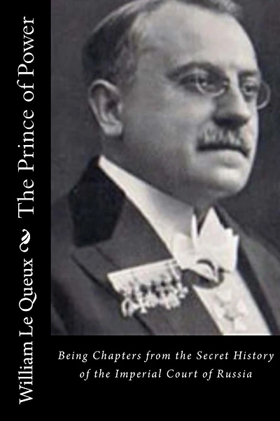 The Prince of Power: Being Chapters from the Secret History of the Imperial Court of Russia