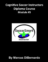 Cognitive Soccer Instructors Diploma Course: Module #5