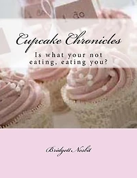 Cupcake Chronicles: Is what your not eating, eating you?