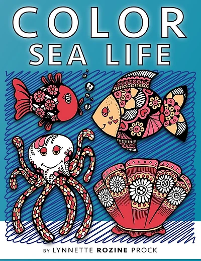 Color Sea Life: All-Age Coloring Book in Celebration of Oceans, Seas, and Waterways