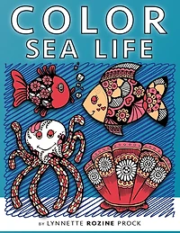 Color Sea Life: All-Age Coloring Book in Celebration of Oceans, Seas, and Waterways