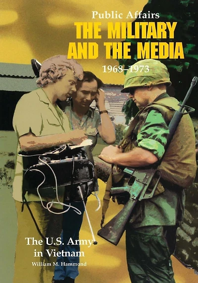 Public Affairs: The Military and the Media, 1968-1973