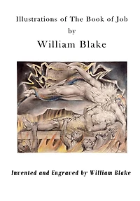 Illustrations of the Book of Job: Illustrations by William Blake
