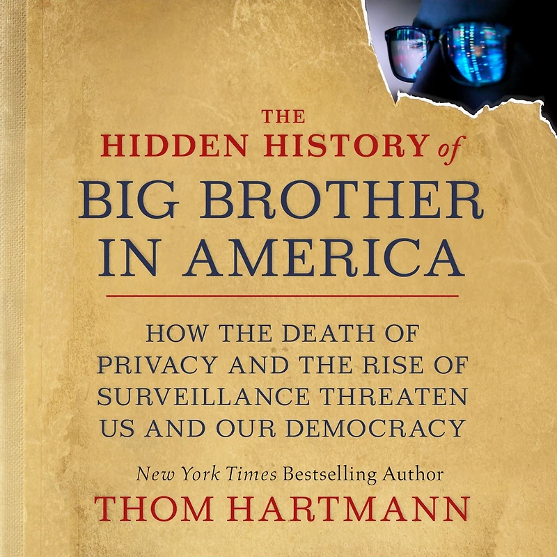 the Hidden History of Big Brother America: How Death Privacy and Rise Surveillance Threaten Us Our Democracy