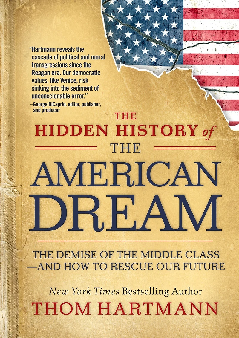 the Hidden History of American Dream: Demise Middle Classand How to Rescue Our Future