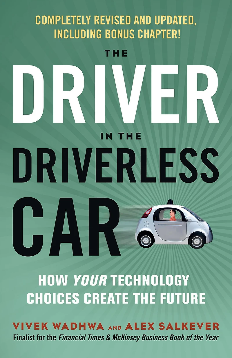 the Driver Driverless Car: How Your Technology Choices Create Future