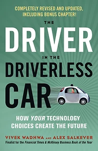the Driver Driverless Car: How Your Technology Choices Create Future