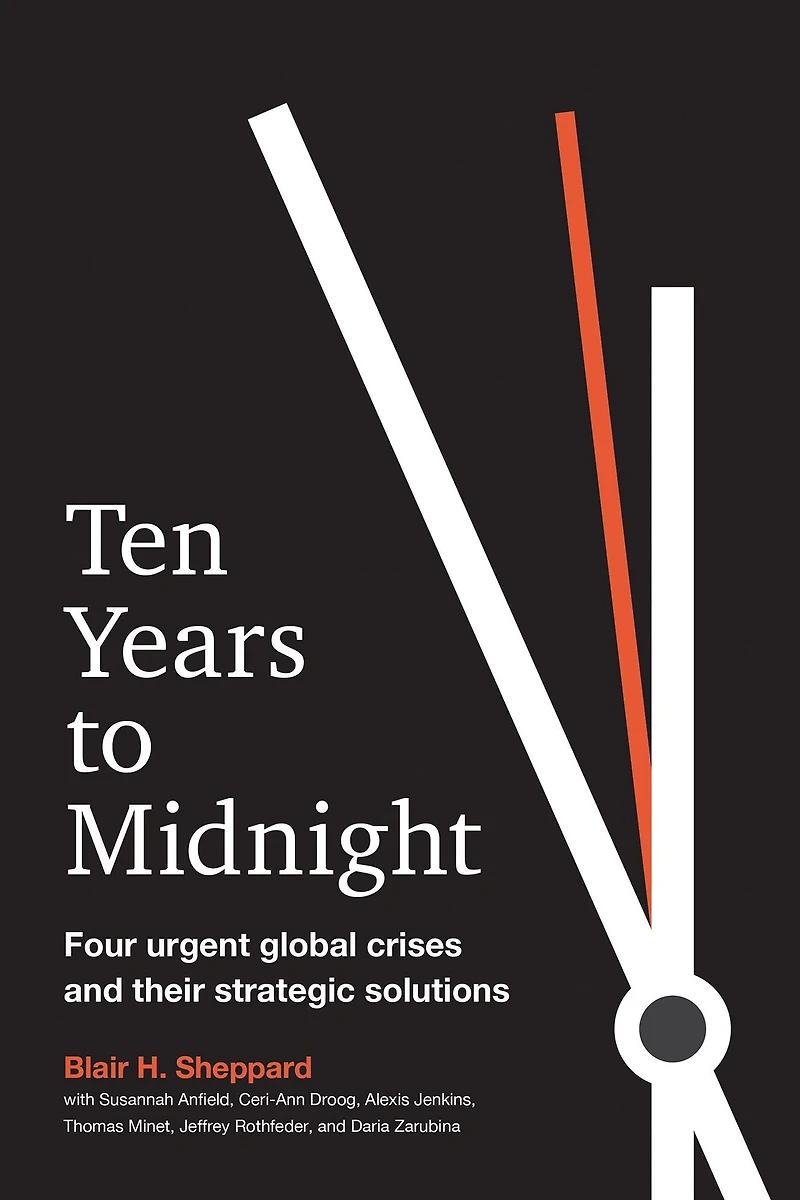 Ten Years to Midnight: Four Urgent Global Crises and Their Strategic Solutions