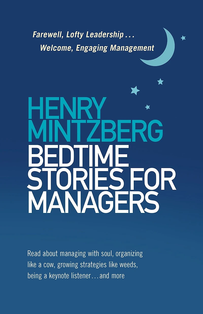 Bedtime Stories for Managers: Farewell to Lofty Leadership. . Welcome Engaging Management