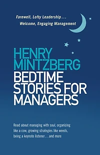 Bedtime Stories for Managers: Farewell to Lofty Leadership. . Welcome Engaging Management