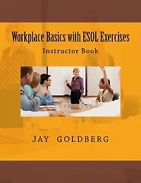 Workplace Basics with ESOL Exercises: Instructor Book: Book 1 from DTR Inc.'s Work Readiness & ESOL Training Series