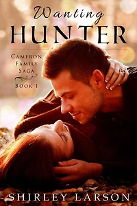 Wanting Hunter: Book 1 in the Cameron Family Saga