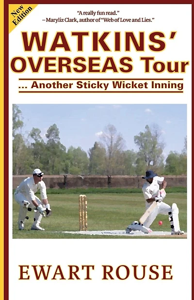 Watkins' Overseas Tour: Another Sticky Wicket Inning, a Cricket Novel, New Edition