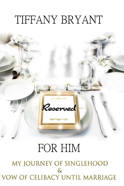 "Reserved for Him" My Journey of Singlehood & Vow of Celibacy Until Marriage