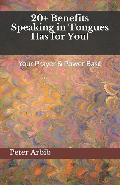 20+ Benefits Speaking in Tongues Has for You!: Your Prayer & Power Base