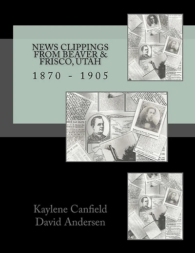 News Clippings from Beaver & Frisco, Utah: 1870 - 1905