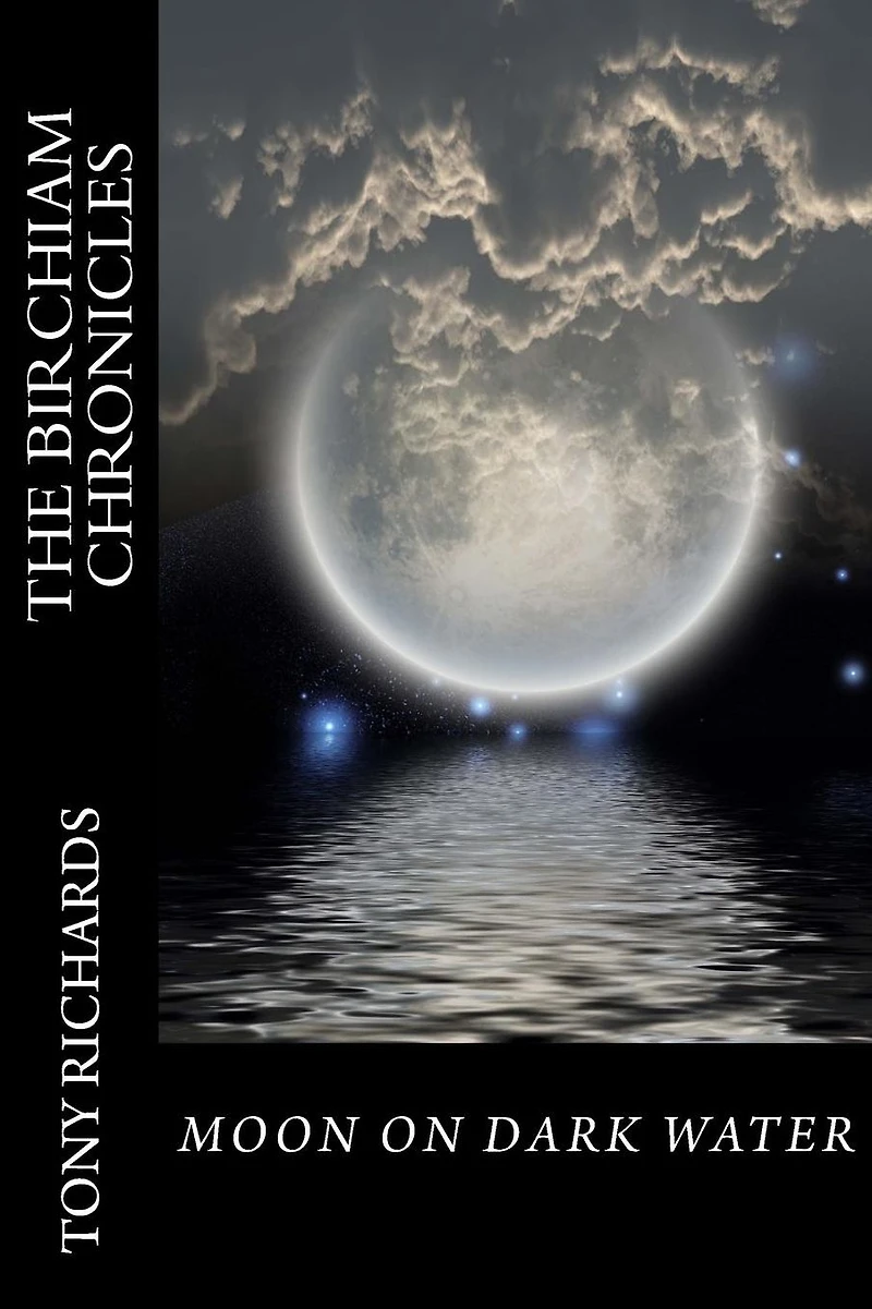Moon on Dark Water: The Birchiam Chronicles: Moon on Dark Water: The Birchiam Chronicles