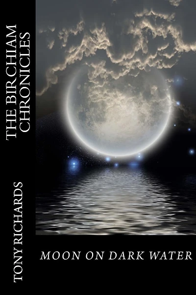 Moon on Dark Water: The Birchiam Chronicles: Moon on Dark Water: The Birchiam Chronicles