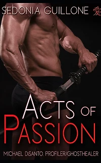 Acts of Passion: A Jack Cade/Michael di Santo Novel of Suspense