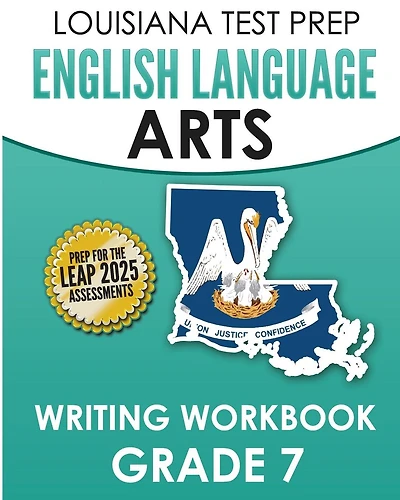 LOUISIANA TEST PREP English Language Arts Writing Workbook Grade 7: Preparation for the LEAP ELA Assessments