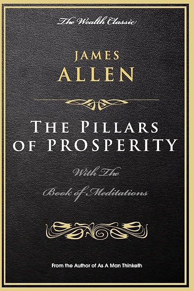 The Pillars of Prosperity: With the Book of Meditations