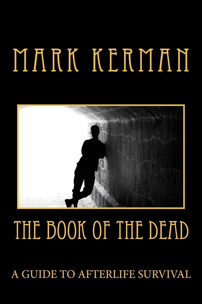 The Book of the Dead: A Guide to Afterlife Survival