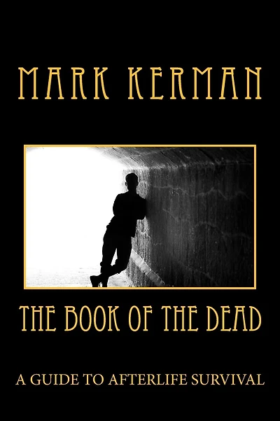 The Book of the Dead: A Guide to Afterlife Survival