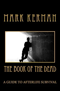 The Book of the Dead: A Guide to Afterlife Survival