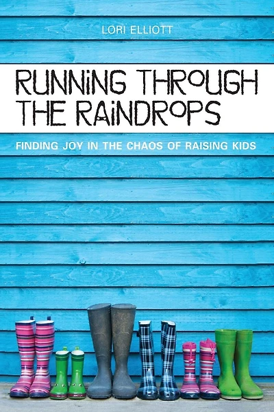 Running Through the Raindrops: Finding Joy in the Chaos of Raising Kids