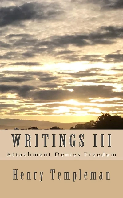 Writings III: Attachment Denies Freedom