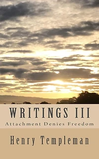 Writings III: Attachment Denies Freedom