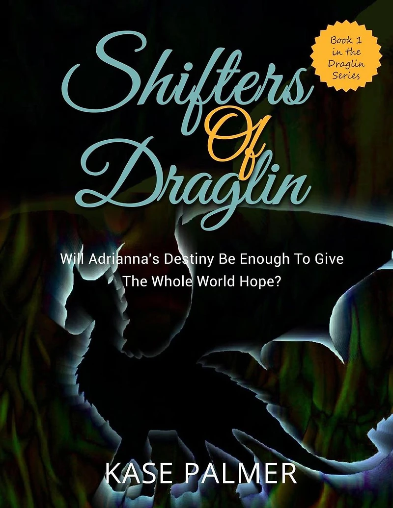 Shifters of Draglin: Will Adrianna's destiny be enough to give the whole world hope?