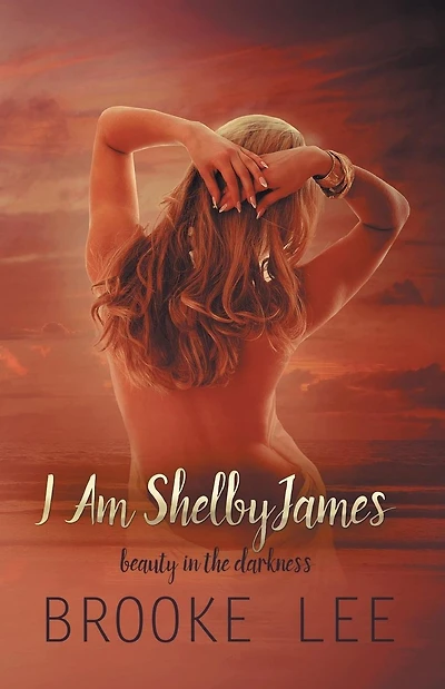 I Am ShelbyJames: Beauty in the Darkness