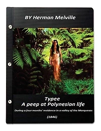 Typee: a peep at Polynesian life. by Herman Melville (1846)