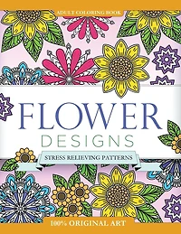 Adult Coloring Book: Flower Designs: Stress Relieving Patterns
